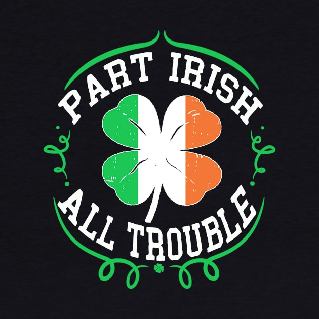 st patricks day part irish all trouble by Bagshaw Gravity